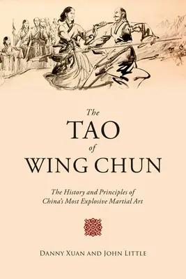 Tao Wing Chun: Tao Wing Wing Wing: História a princípy najvýbušnejšieho čínskeho bojového umenia - The Tao of Wing Chun: The History and Principles of China's Most Explosive Martial Art