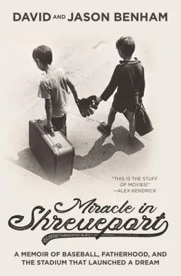 Zázrak v Shreveporte: Memoáre o baseballe, otcovstve a štadióne, ktorý odštartoval sen - Miracle in Shreveport: A Memoir of Baseball, Fatherhood, and the Stadium That Launched a Dream