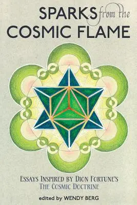 Iskry z kozmického plameňa: Eseje inšpirované knihou Diona Fortuna Kozmické učenie - Sparks from the Cosmic Flame: Essays Inspired by Dion Fortune's the Cosmic Doctrine