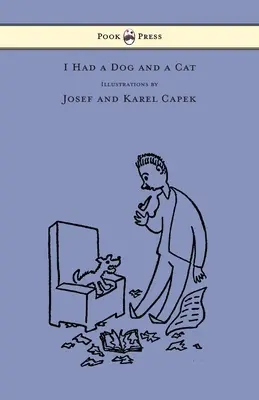 Mal som psa a mačku - Obrázky nakreslené Josefom a Karlom Čapkom - I Had a Dog and a Cat - Pictures Drawn by Josef and Karel Capek