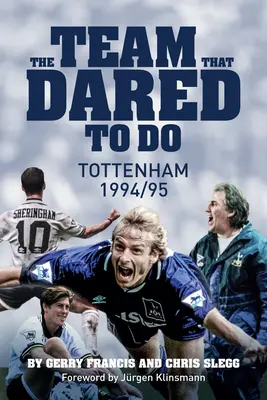 Tím, ktorý sa odvážil konať: Tottenham Hotspur 1994/95 - The Team That Dared to Do: Tottenham Hotspur 1994/95