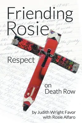 Priateľstvo s Rosie: Úcta v cele smrti - Friending Rosie: Respect on Death Row