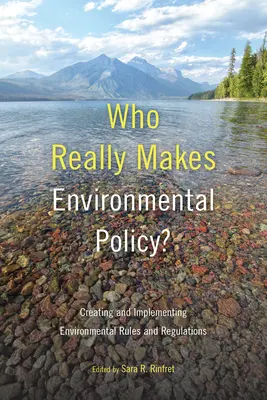 Kto skutočne tvorí environmentálnu politiku? Tvorba a implementácia environmentálnych pravidiel a predpisov - Who Really Makes Environmental Policy?: Creating and Implementing Environmental Rules and Regulations