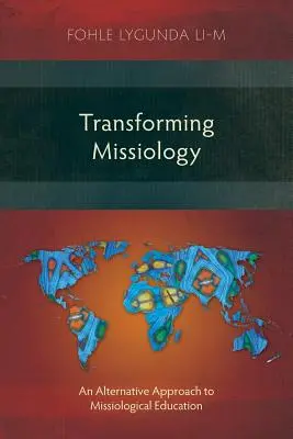 Transformácia misiológie: Alternatívny prístup k misiologickému vzdelávaniu - Transforming Missiology: An Alternative Approach to Missiological Education
