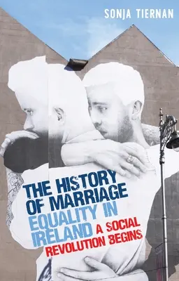 História rovnosti manželstiev v Írsku: Začína sa sociálna revolúcia - The History of Marriage Equality in Ireland: A Social Revolution Begins