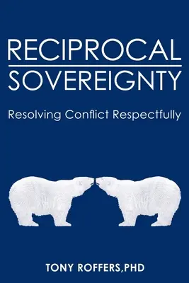 Vzájomná suverenita: Riešenie konfliktov s rešpektom - Reciprocal Sovereignty: Resolving Conflict Respectfully