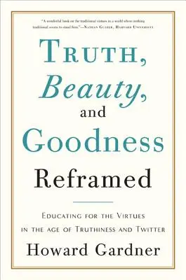 Pravda, krása a dobro v novom ponímaní: Výchova k cnostiam vo veku pravdivosti a Twitteru - Truth, Beauty, and Goodness Reframed: Educating for the Virtues in the Age of Truthiness and Twitter