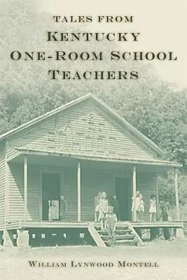 Príbehy učiteľov jednotriednych škôl v Kentucky - Tales from Kentucky One-Room School Teachers