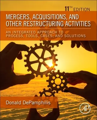 Fúzie, akvizície a iné reštrukturalizačné aktivity - integrovaný prístup k procesom, nástrojom, prípadom a riešeniam - Mergers, Acquisitions, and Other Restructuring Activities - An Integrated Approach to Process, Tools, Cases, and Solutions