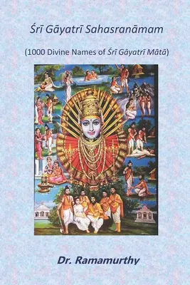 Śrī Gāyatrī Sahasranāmam: 1000 božských mien Śrī Gāyatrī Māta - Śrī Gāyatrī Sahasranāmam: 1000 Divine Names of Śrī Gāyatrī Mātā