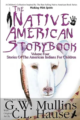 The Native American Story Book štvrtý diel Príbehy amerických Indiánov pre deti - The Native American Story Book Volume Four Stories of the American Indians for Children