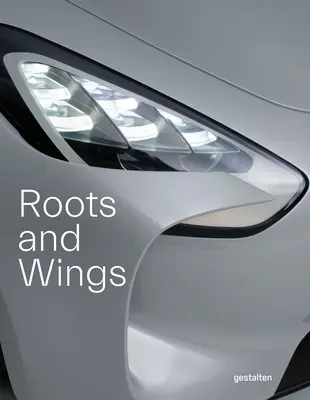 Korene a krídla: Peter Schreyer: Peter Schreyer: dizajnér, umelec a vizionár - Roots and Wings: Peter Schreyer: Designer, Artist, and Visionary