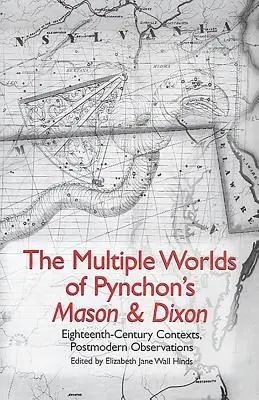 Viaceré svety Pynchonovej knihy Mason & Dixon: Kontexty osemnásteho storočia, postmoderné pozorovania - The Multiple Worlds of Pynchon's Mason & Dixon: Eighteenth-Century Contexts, Postmodern Observations
