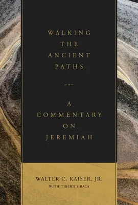 Kráčanie po starodávnych cestách: Komentár k Jeremiášovi - Walking the Ancient Paths: A Commentary on Jeremiah