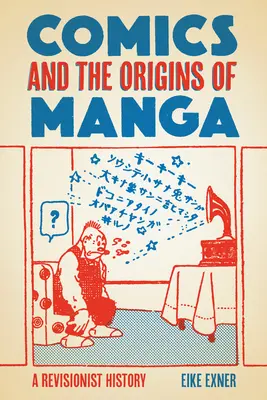 Komiks a počiatky mangy: Revizionistická história - Comics and the Origins of Manga: A Revisionist History