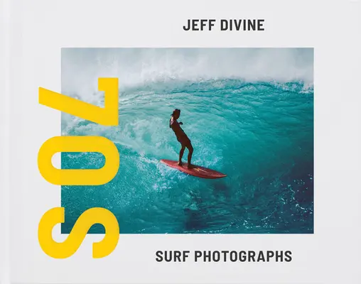 Jeff Divine: Surfové fotografie zo 70. rokov - Jeff Divine: 70s Surf Photographs