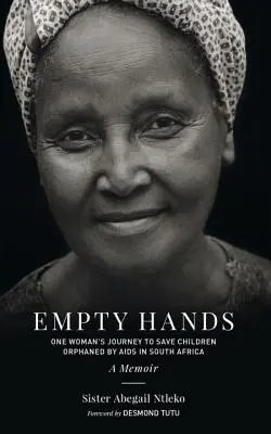 Prázdne ruky, memoáre: Cesta jednej ženy za záchranou detí osirelých v dôsledku AIDS v Južnej Afrike - Empty Hands, a Memoir: One Woman's Journey to Save Children Orphaned by AIDS in South Africa