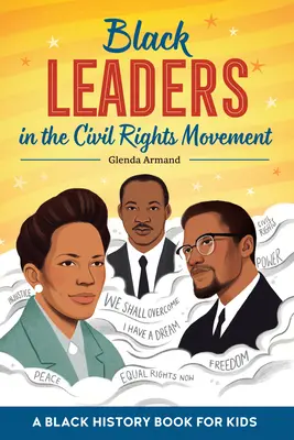 Čierni vodcovia v hnutí za občianske práva: Čierna kniha o histórii pre deti - Black Leaders in the Civil Rights Movement: A Black History Book for Kids