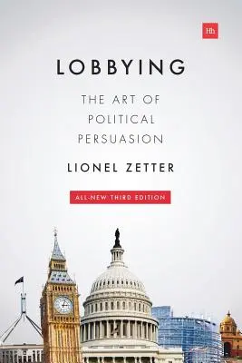 Lobovanie: Umenie politického presviedčania - Lobbying: The Art of Political Persuasion