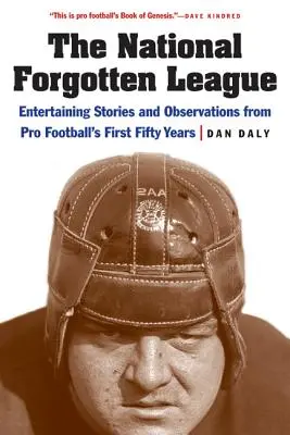 Národná zabudnutá liga: Zábavné príbehy a postrehy z prvých päťdesiatich rokov profesionálneho futbalu - The National Forgotten League: Entertaining Stories and Observations from Pro Football's First Fifty Years