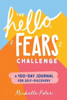 Výzva Haló, obavy: 100-dňový denník na sebapoznanie - The Hello, Fears Challenge: A 100-Day Journal for Self-Discovery