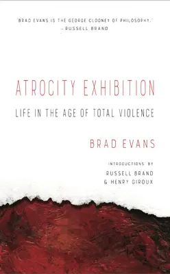 Výstava ukrutností: Život vo veku totálneho násilia - Atrocity Exhibition: Life in the Age of Total Violence