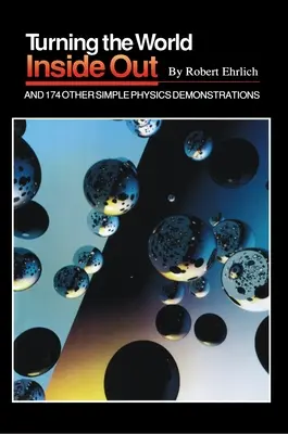 Prevrátenie sveta naruby a 174 ďalších jednoduchých fyzikálnych ukážok - Turning the World Inside Out and 174 Other Simple Physics Demonstrations