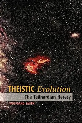 Teistická evolúcia: Teilhardova heréza - Theistic Evolution: The Teilhardian Heresy