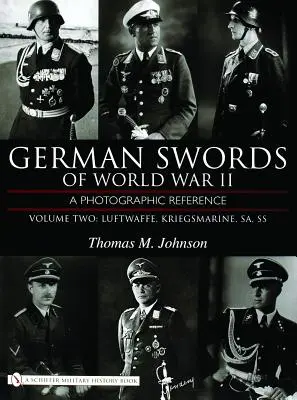 Nemecké meče druhej svetovej vojny, zväzok druhý: Fotografický odkaz: Luftwaffe, Kriegsmarine, SA, SS - German Swords of World War II, Volume Two: A Photographic Reference: Luftwaffe, Kriegsmarine, SA, SS