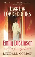Životy ako nabité zbrane - Emily Dickinsonová a spory jej rodiny - Lives Like Loaded Guns - Emily Dickinson and Her Family's Feuds