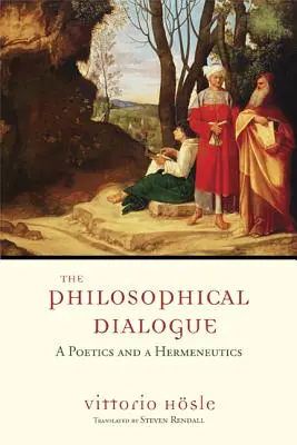 Filozofický dialóg: Poetika a hermeneutika - The Philosophical Dialogue: A Poetics and a Hermeneutics