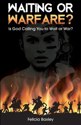 Čakanie alebo vojna? Hovorí vám Boh, aby ste čakali alebo bojovali? - Waiting or Warfare?: Is God Telling You to Wait or War?