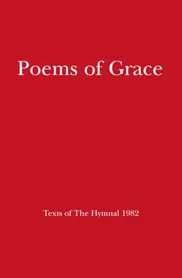 Básne milosti: Texty spevníka z roku 1982 - Poems of Grace: Texts of the Hymnal 1982