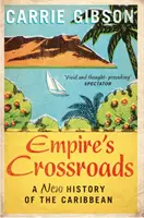 Križovatky impérií - Nové dejiny Karibiku - Empire's Crossroads - A New History of the Caribbean