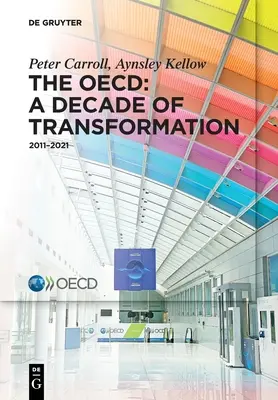 Oecd: Desaťročie transformácie: 2011-2021 - The Oecd: A Decade of Transformation: 2011-2021