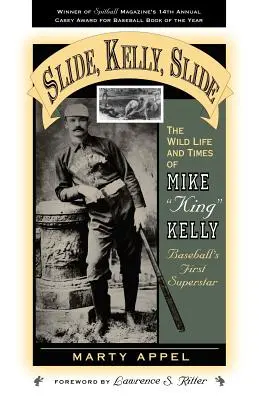 Slide, Kelly, Slide: Divoký život a časy Mikea Kinga Kellyho - Slide, Kelly, Slide: The Wild Life and Times of Mike King Kelly