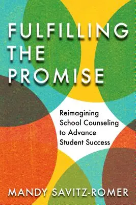 Plnenie sľubu: Premena školského poradenstva na podporu úspechu žiakov - Fulfilling the Promise: Reimagining School Counseling to Advance Student Success
