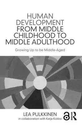 Vývoj človeka od stredného detstva po strednú dospelosť: Dospievanie v strednom veku: ako sa stať stredným dospelým. - Human Development from Middle Childhood to Middle Adulthood: Growing Up to Be Middle-Aged