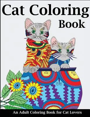 Mačacie maľovanky: Omaľovánky pre dospelých pre milovníkov mačiek - Cat Coloring Book: An Adult Coloring Book for Cat Lovers