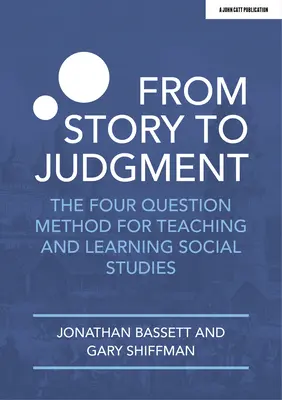 Od príbehu k súdu: Metóda štyroch otázok na vyučovanie a učenie sa spoločenských vied - From Story to Judgment: The Four Question Method for Teaching and Learning Social Studies