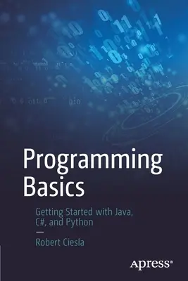 Základy programovania: Začíname s jazykmi Java, C# a Python - Programming Basics: Getting Started with Java, C#, and Python
