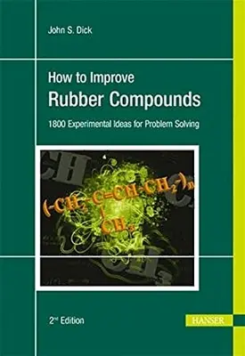 Ako vylepšiť gumárenské zmesi 2e: 1 500 experimentálnych nápadov na riešenie problémov - How to Improve Rubber Compounds 2e: 1500 Experimental Ideas for Problem Solving
