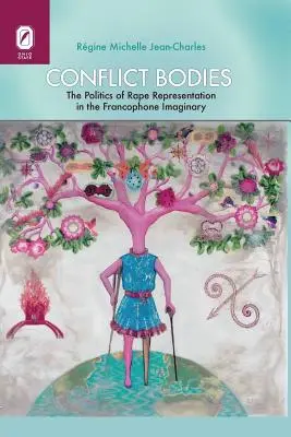 Konfliktné telá: Politika reprezentácie znásilnenia vo frankofónnom imaginárnom svete - Conflict Bodies: The Politics of Rape Representation in the Francophone Imaginary