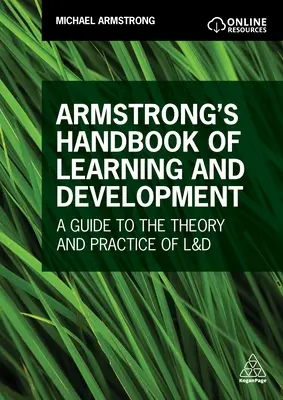 Armstrongova príručka o učení a rozvoji: Príručka teórie a praxe vzdelávania a rozvoja - Armstrong's Handbook of Learning and Development: A Guide to the Theory and Practice of L&d