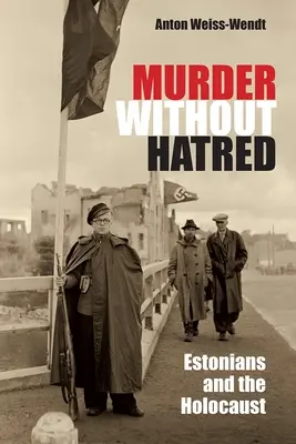 Vražda bez nenávisti: Estónci a holokaust - Murder Without Hatred: Estonians and the Holocaust
