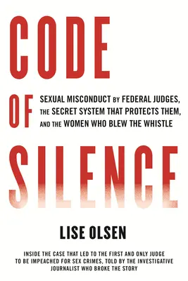 Kód mlčania: Sexuálne zneužívanie federálnych sudcov, tajný systém, ktorý ich chráni, a ženy, ktoré na to upozornili - Code of Silence: Sexual Misconduct by Federal Judges, the Secret System That Protects Them, and the Women Who Blew the Whistle