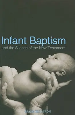 Krst nemluvniat a mlčanie Nového zákona - Infant Baptism and the Silence of the New Testament
