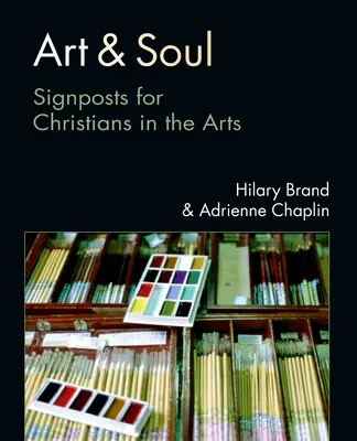 Umenie a duša: Ukazovatele pre kresťanov v umení - Art & Soul: Signposts for Christians in the Arts