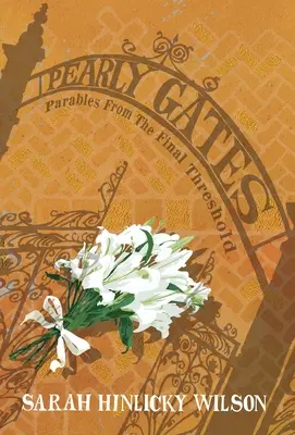 Perlové brány: Podobenstvá z posledného prahu - Pearly Gates: Parables from the Final Threshold