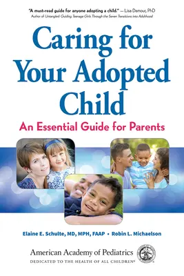 Starostlivosť o adoptované dieťa: Vychovávateľstvo pre adoptované dieťa: Základná príručka pre rodičov - Caring for Your Adopted Child: An Essential Guide for Parents